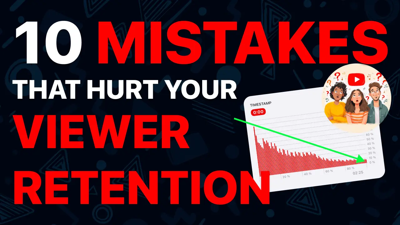 10 Mistakes that Hurt your Viewer Retention on YouTube